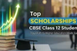 Top Scholarships for CBSE Class 12 Students: 2025 में CBSE क्लास 12 छात्रों के लिए बेहतरीन स्कॉलरशिप; योग्यता, आवेदन प्रक्रिया और फायदे जानें